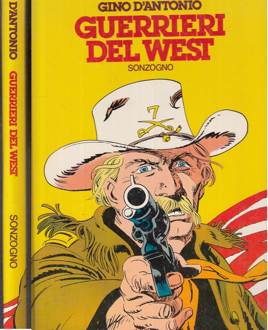 FV- GUERRIERI DEL WEST - GINO D'ANTONIO - SONZOGNO - 1a ED. 1981 - C - RCX
