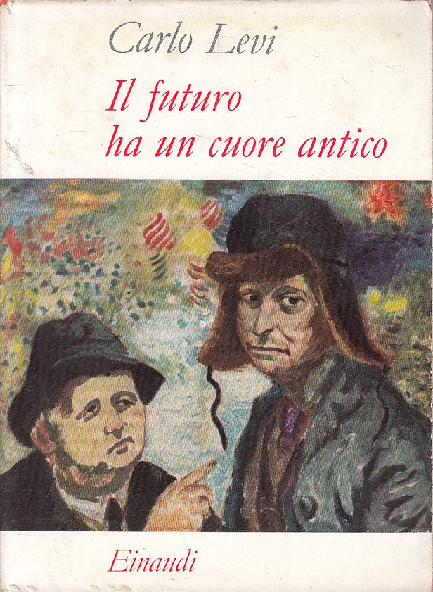 LS- IL FUTURO HA UN CUORE ANTICO - LEVI - EINAUDI - SAGGI -- 1956 - BS - ZFS647