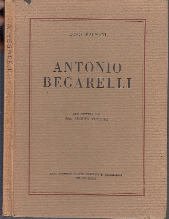 LT- ANTONIO BEGARELLI - LUIGI MAGNANI - BESTETTI E TUMINELLI--- 1930- B- XFS29