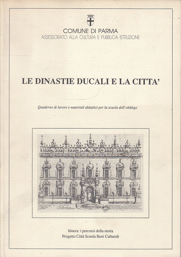 LT- LE DINASTIE DUCALI E LA CITTA' QUADERNO DI LAVORO -- PARMA --- 1992-- WPR319