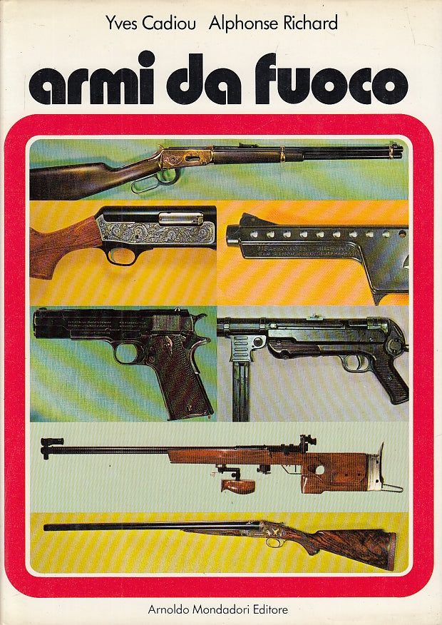 LZ- ARMI DA FUOCO - YVES CADIOU ALPHONSE RICHARD - MONDADORI--- 1981- CS- YFS689