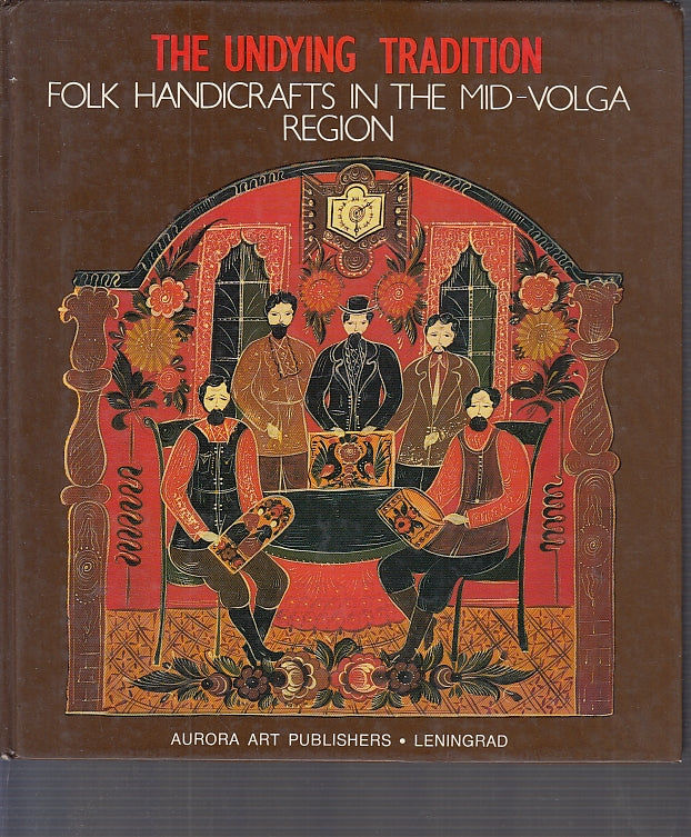 LT- THE UNDYING TRADITION FOLK HANDICRAFTS MID VOLGA REGION----- 1988- C- YFS643