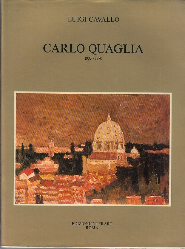 LT- CARLO QUAGLIA 1903/1970 TAVOLE- LUIGI CAVALLO - INTERART--- 1982- BS- YFS678