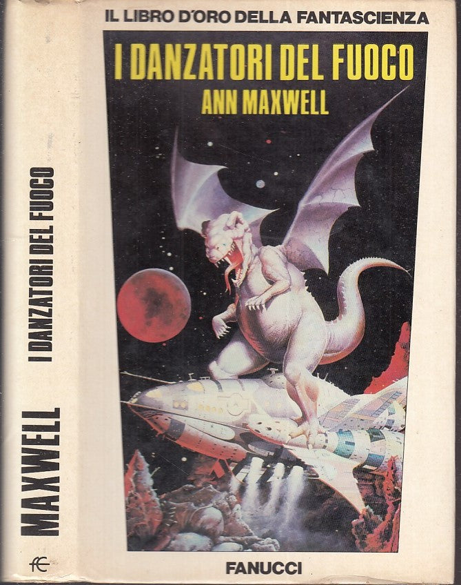 LF- I DANZATORI DEL FUOCO - ANN MAXWELL - FANUCCI - LIBRO D'ORO -- 1984- CS- YFS