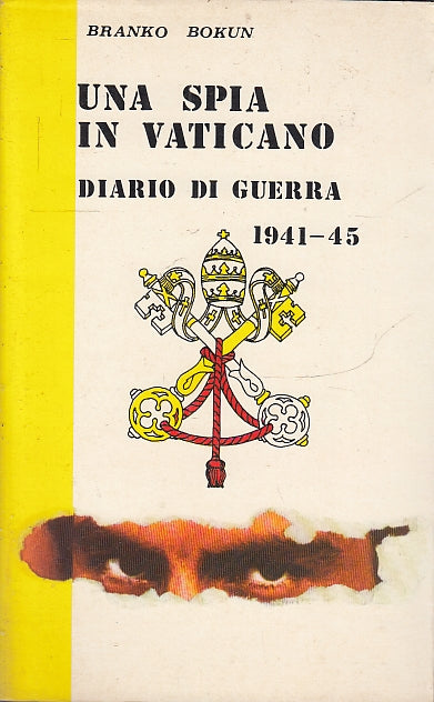 Una spia in Vaticano Diario di guerra - Branko Bokun - Sperling - 1973 - ZFS402