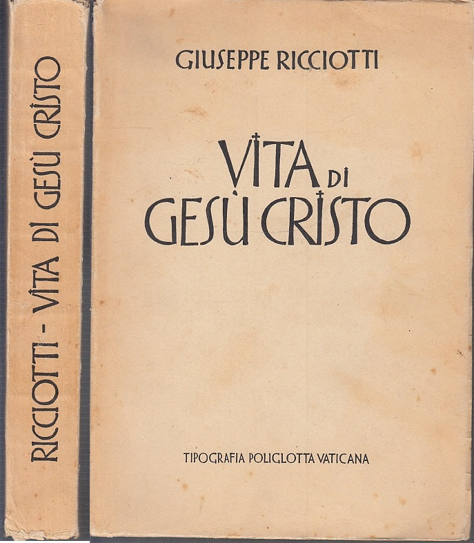 LS- VITA DI CRISTO - GIUSEPPE RICCIOTTI - TIP. POLIGLOTTA --- 1941- B- XFS64