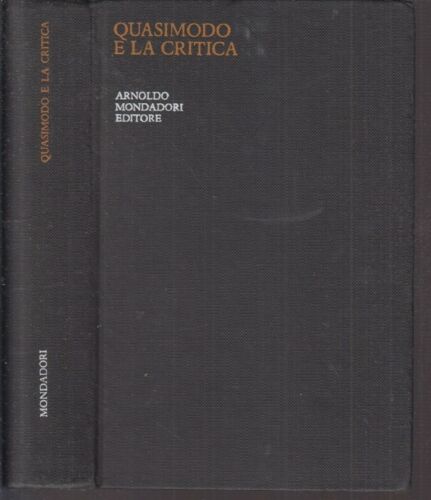 LN- QUASIMODO E LA CRITICA TUTTE LE OPERE -- MONDADORI -- 1a ED.- 1969- C- XFS25