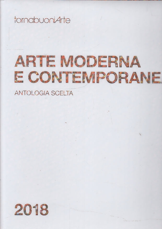 LT- ARTE MODERNA CONTEMPORANEA ANTOLOGIA SCELTA-- TORNABUONI--- 2018- CS- YFS518