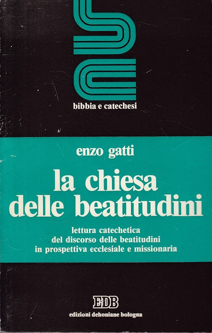 LD- LA CHIESA DELLE BEATITUDINI- GATTI- EDB- BIBBIA CATECHESI-- 1979- B - YFS409