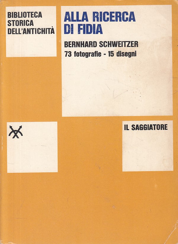 LS- ALLA RICERCA DI FIDIA - SCHWEITZER - SAGGIATORE -- 1a ED.- 1967 - B - YFS407