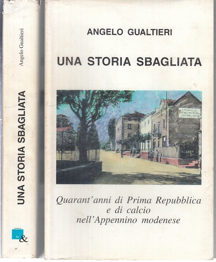 LS- UNA STORIA SBAGLIATA APPENNINO MODENESE - ANGELO GUALTIERI---- 1998- BS- WPR