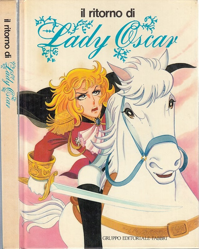 LB- IL RITORNO DI LADY OSCAR -- GRUPPO EDITORIALE FABBRI - 1a ED. 1983 - C - RGZ