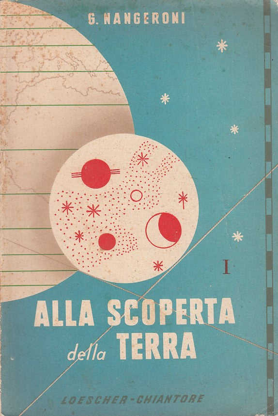 LZ- ALLA SCOPERTA DELLA TERRA VOL.1 - MANGERONI - LOESCHER --- 1954 - B - ZFS13
