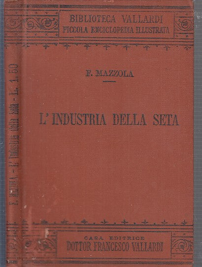 LH- L'INDUSTRIA DELLA SETA - MAZZOLA - FRANCESCO VALLARDI --- 1900 - C - XFS31