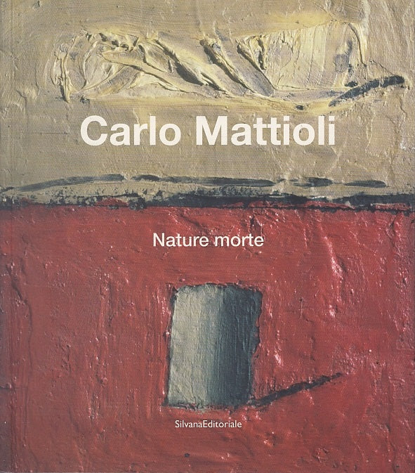 LT- NATURE MORTE CATALOGO MOSTRA - CARLO MATTIOLI - SILVANA --- 2012- B- YFS536