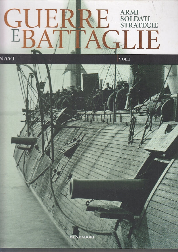 LS- GUERRE E BATTAGLIE VOL. 1 NAVI ARMI SOLDATI -- MONDADORI --- 2010- C- ZFS551