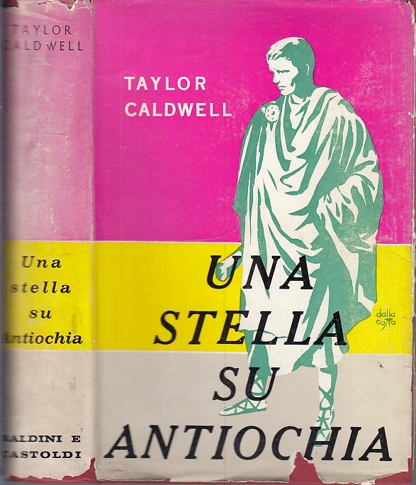 LN- UN STELLA SU ANTIOCHIA - TAYLOR CALDWELL- BALDINI CASTOLDI--- 1961- CS- XFS7