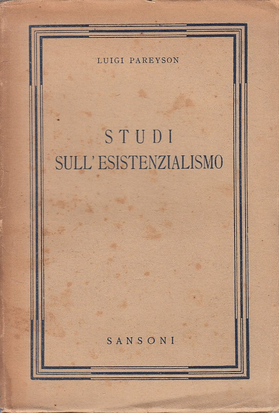 LS- STUDI SULL'ESISTENZIALISMO - PAREYSON - SANSONI --- 1943 - B - YFS402