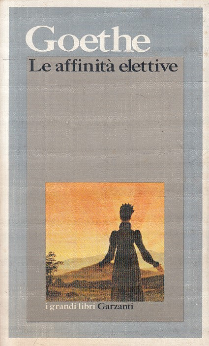 LN- LE AFFINITA' ELETTIVE - GOETHE - GARZANTI - GRANDI LIBRI-- 1985 - B - YFS384
