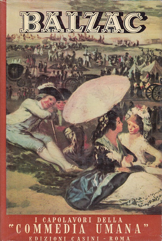 LN- CAPOLAVORI DELLA "COMMEDIA UMANA" VOL.5- BALZAC- CASINI--- 1959- CS - YFS388