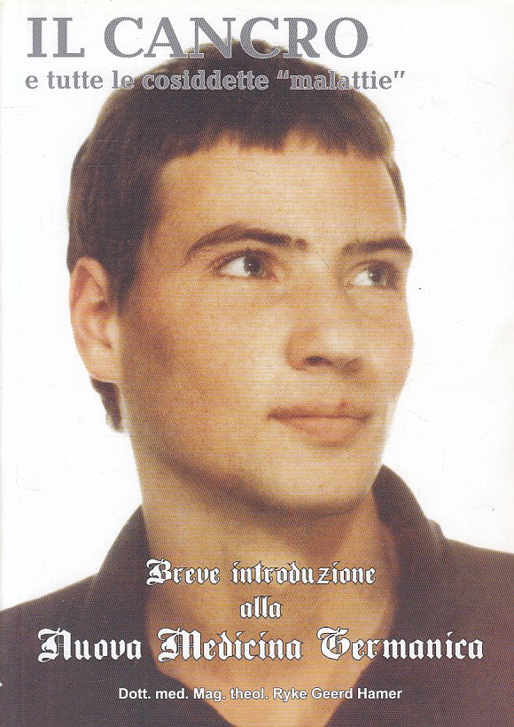 LS- IL CANCRO E LE COSIDDETTE MALATTIE - HAMER - AMICI DIRK--- 2005 - B - YFS606