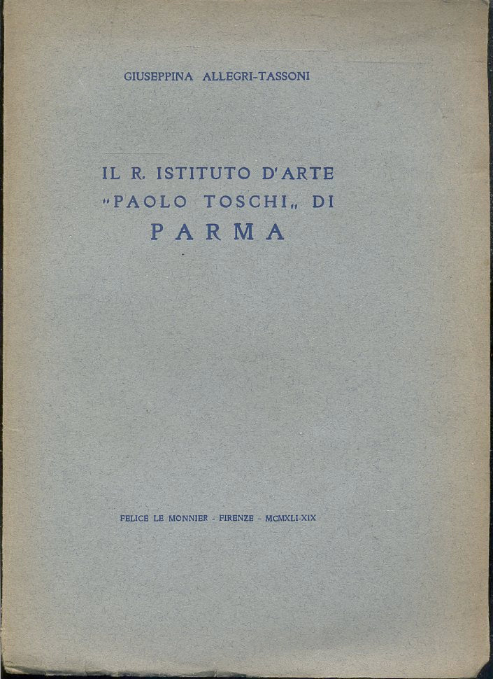 LT- IL R. ISTITUTO D'ARTE PAOLO TOSCHI PARMA - ALLEGRI TASSONI ---- 1941- B- WPR