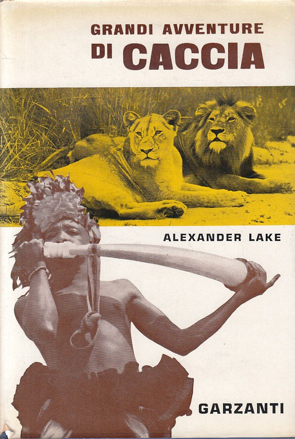 LN- GRANDI AVVENTURE DI CACCIA - LAKE - GARZANTI - VIAGGI -- 1964 - CS - ZFS478