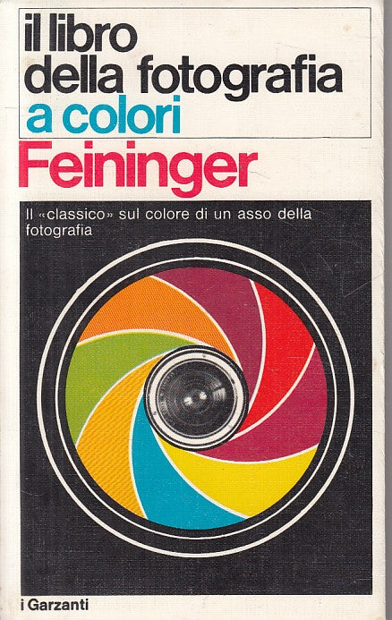 LS- LIBRO DELLA FOTOGRAFIA A COLORI - FEININGER - GARZANTI --- 1974 - B - ZFS477