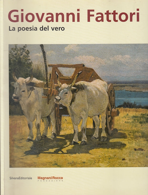 LT- GIOVANNI FATTORI LA POESIA DEL VERO CATALOGO -- SILVANA --- 2008- B- ZFS572