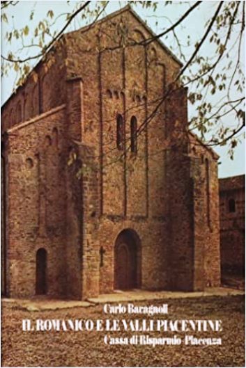 LT- IL ROMANICO E LE VALLI PIACENTINE - CARLO BARAGNOLI ---- 1978 - CS - ZFS491
