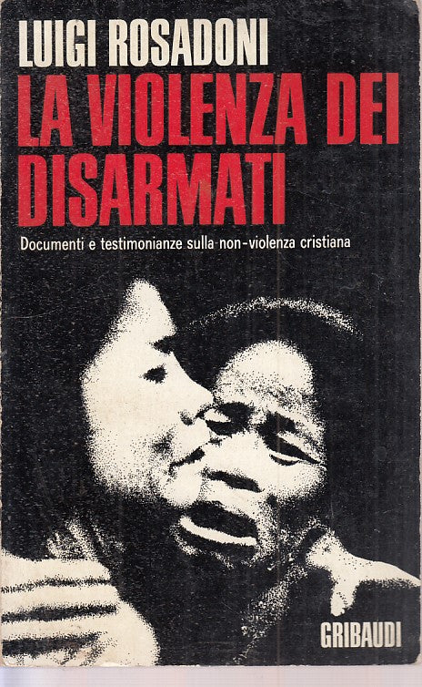 LS- LA VIOLENZA DEI DISARMATI - LUIGI ROSADONI - GRIBAUDI --- 1966 - B - ZFS524