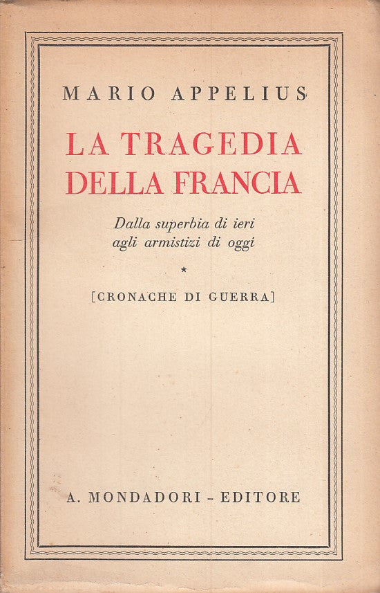 LZ- LA TRAGEDIA DELLA FRANCIA - MARIO APPELIUS - MONDADORI --- 1941 - B - ZFS525