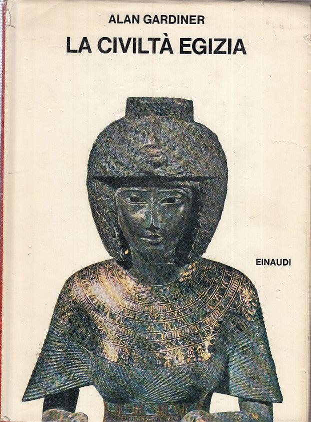 LZ- LA CIVILTA' EGIZIA - ALAN GARDINER - EINAUDI --- 1971 - C - ZFS528