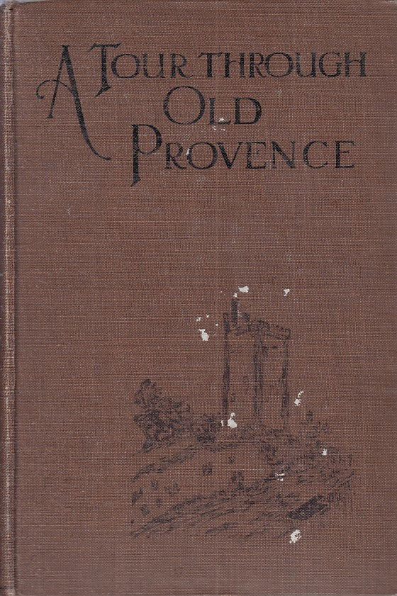 LV- A TOUR THROUGH OLD PROVENCE- FORREST- STANLEY PAUL & CO--- 1911 - C - ZFS305