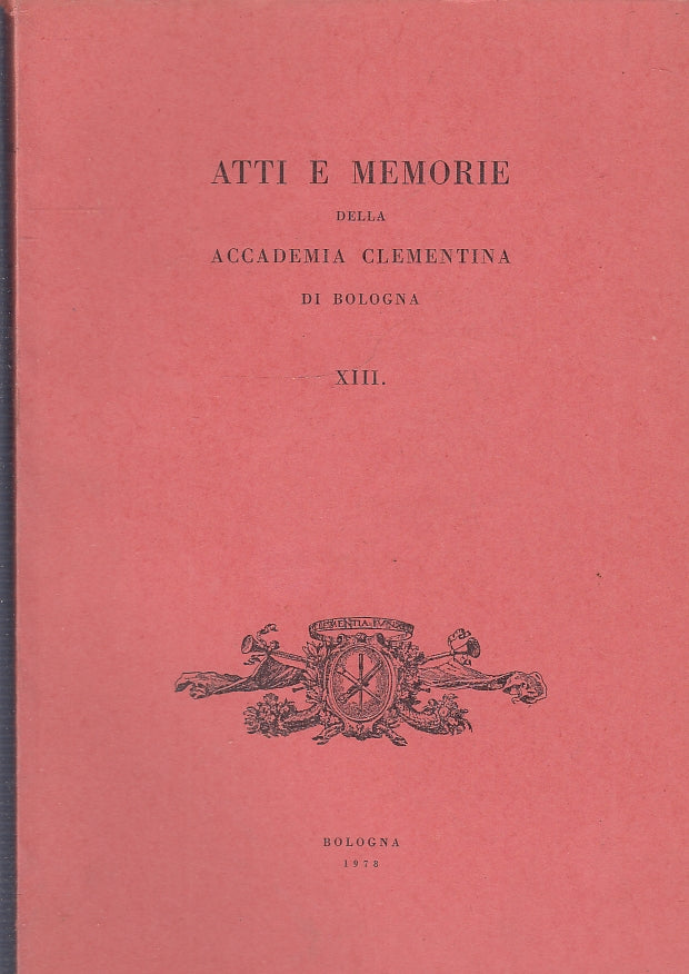 LT- ATTI E MEMORIE DELLA ACCADEMIA CLEMENTINA BOLOGNA XIII ----- 1978- B- YFS127