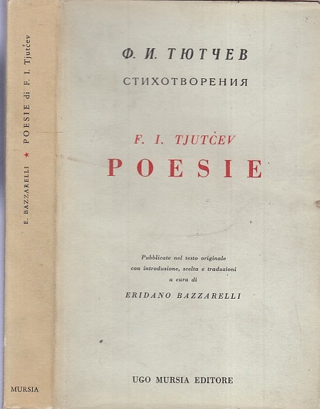 LN- POESIE BAZZARELLI - F.I. TJUTCEV - UGO MURSIA EDITORE --- 1959 - CS - XFS56