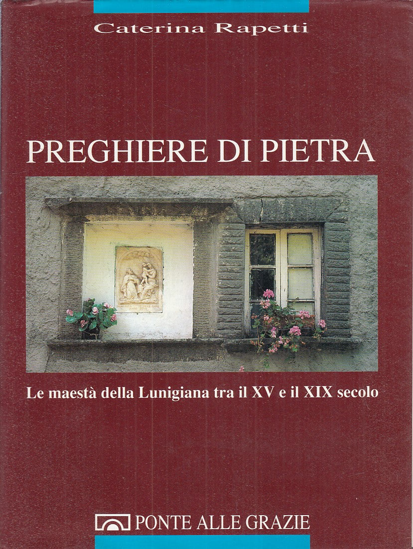 LT- PREGHIERE DI PIETRA- CATERINA RAPETTI- PONTE ALLE GRAZIE--- 1992- BS- YFS726