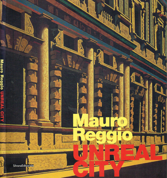 LT- MAURO REGGIO UNREAL CITY - CANOVA - SILVANA EDITORIALE --- 2008 - C - YFS623