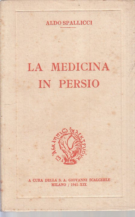 LZ- LA MEDICINA IN PERSIO- SPALLICCI- S.A. GIOVANNI SCALCERLE--- 1940- C - ZFS34