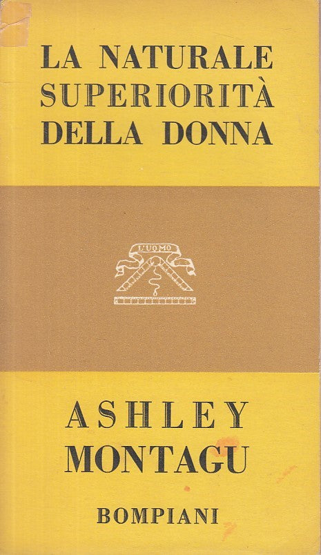 LS- LA NATURALE SUPERIORITA' DELLA DONNA - MONTAGU- BOMPIANI--- 1956 - B - ZFS23