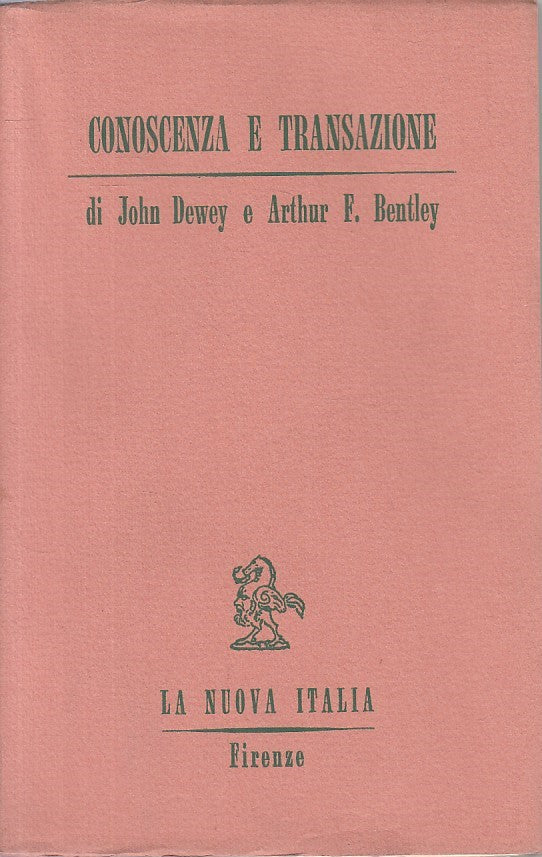 LS- CONOSCENZA E TRANSAZIONE - DEWEY BENTLEY - NUOVA ITALIA --- 1974 - B - ZFS51