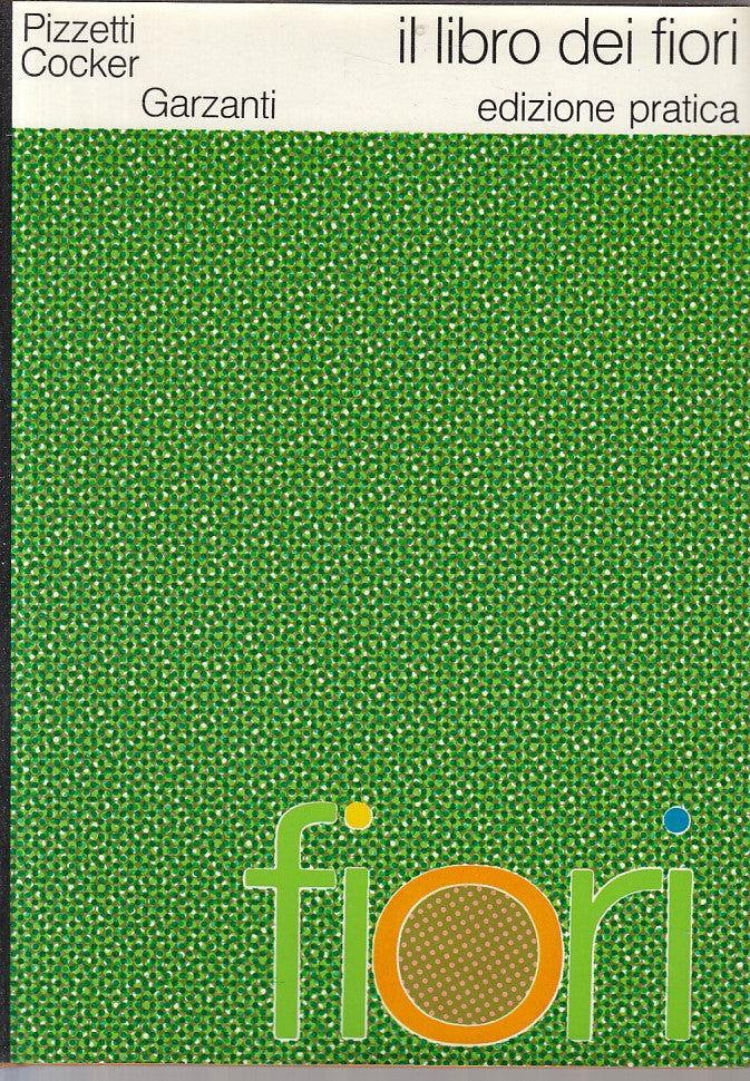 LZ- IL LIBRO DEI FIORI - PIZZETTI COCKER - GARZANTI --- 1971 - CS - ZFS24