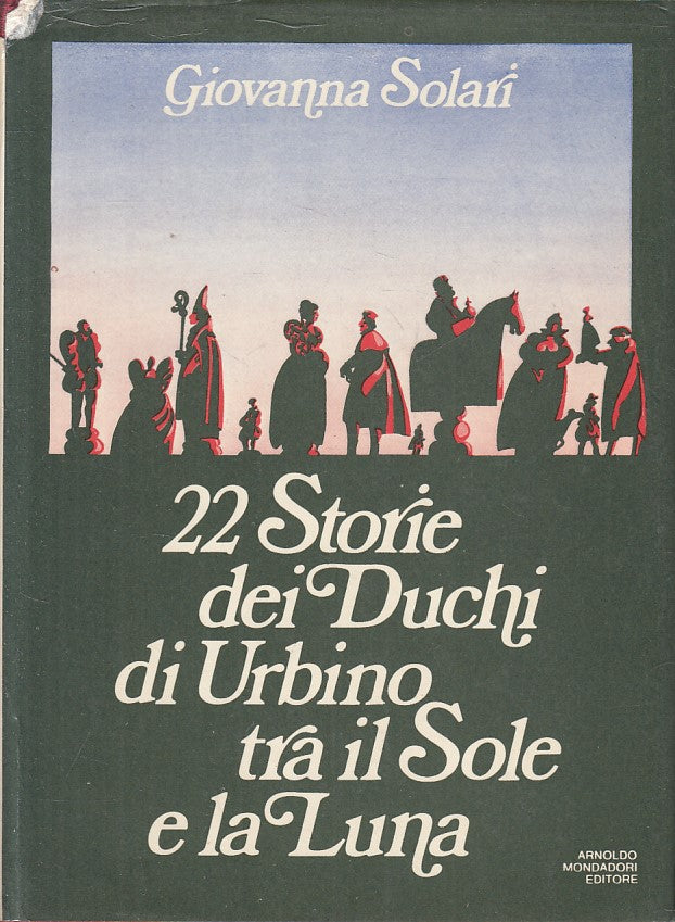 LN- 22 STORIE DUCHI DI URBINO TRA SOLE E LUNA -- MONDADORI --- 1973 - CS - ZFS22