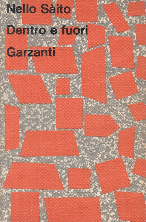 LN- DENTRO E FUORI - NELLO SAITO - GARZANTI -- 1a ED. - 1973 - B - YFS723
