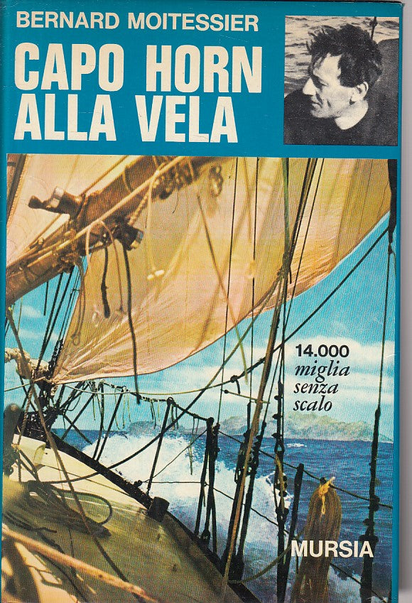 LN- CAPO HORN ALLA VELA - MOITESSIER - MURSIA - LIBRI MARE -- 1969 - CS - ZFS110