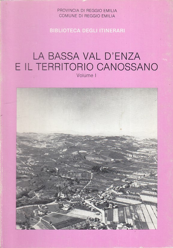 LV- LA BASSA VAL D'ENZA E IL TERRITORIO VOL 1 -- PROV. REGGIO EMILIA - 1984 - B - VPR