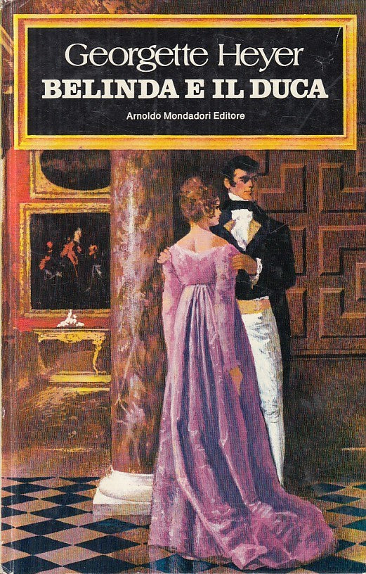 LN- BELINDA E IL DUCA - GEORGETTE HEYER - MONDADORI -- 1a ED.- 1975 - C - ZFS105