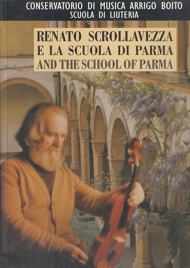 LT- RENATO SCROLLAVEZZA E LA SCUOLA DI PARMA LIUTERIA -- TURRIS --- 1999- B- WPR