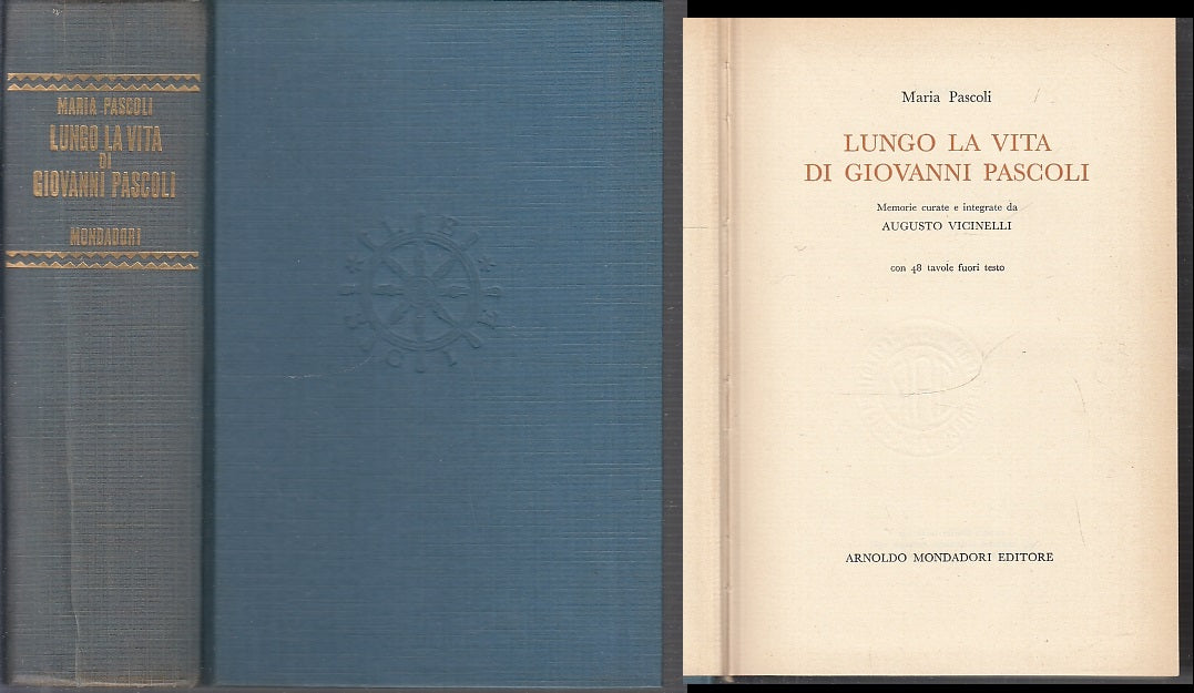LS- LUNGO LA VITA DI GIOVANNI PASCOLI- MARIA PASCOLI- MONDADORI--- 1961- C-XFS24