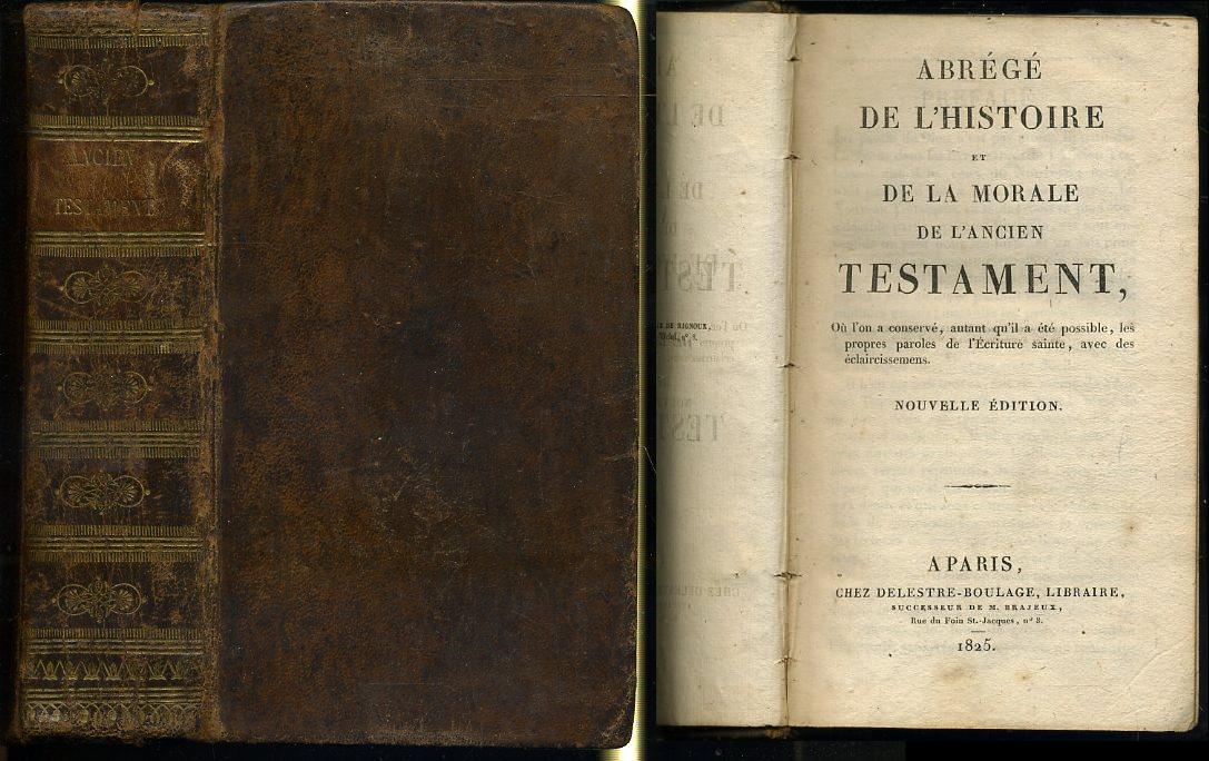 LH- ABREGE' DE L'HISTOIRE ET LA MORALE L'ANCIEN TESTAMENT ----- 1825- C- XFS87